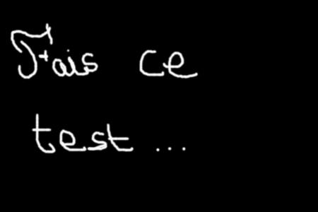 Oo Enfin un test qui dis vrai oO
